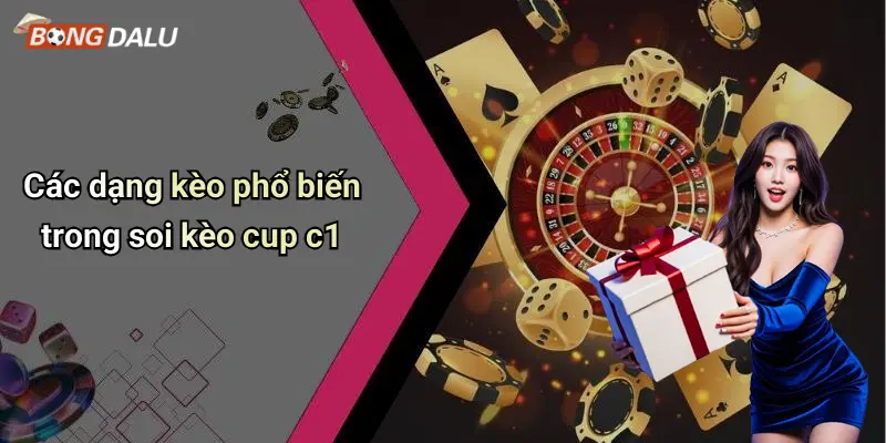 Các dạng kèo phổ biến trong soi kèo cup c1