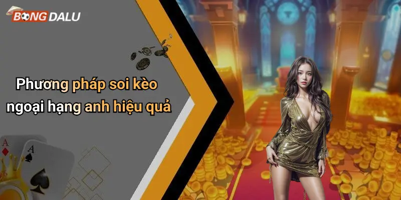 Phương pháp soi kèo ngoại hạng anh hiệu quả